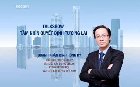 Những chia sẻ của ông Đinh Hồng Kỳ tại Talk Show - Tầm nhìn quyết định tương lai